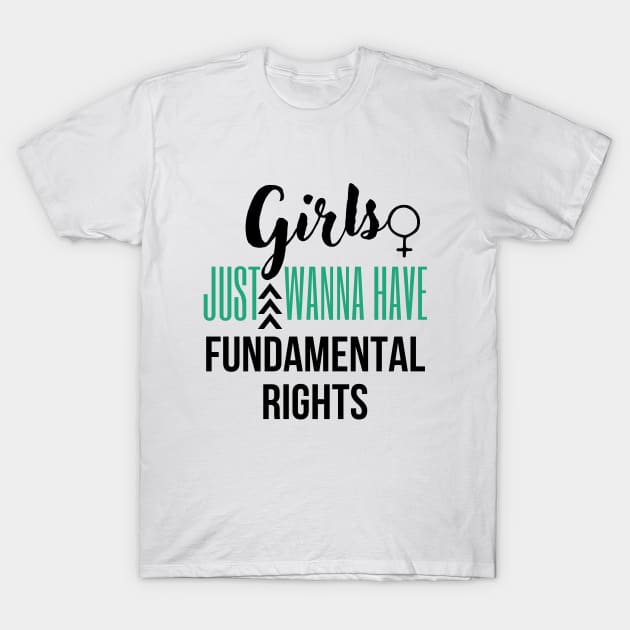 Girls just wanna have fundamental rights T-Shirt by Jenmag